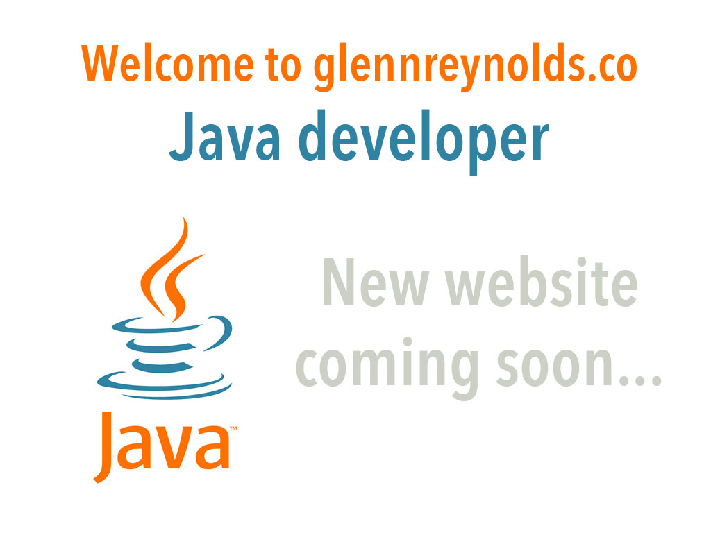 GlennReynolds.co, Java Programmer, Website coming soon!